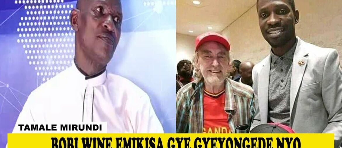 BOBI WINE EMIKISA GYE GYEYONGEDE NYO ; Tamale Mirundi Today.