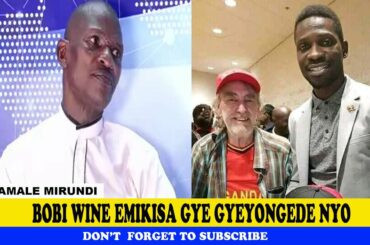 BOBI WINE EMIKISA GYE GYEYONGEDE NYO ; Tamale Mirundi Today.
