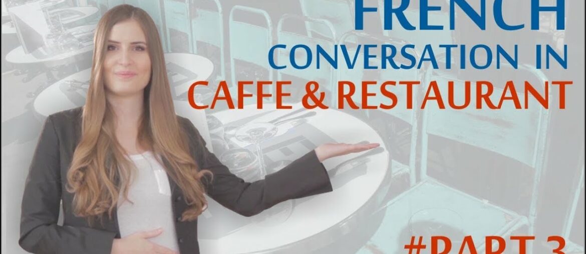 Learn Basic French: First week in Paris – French in Cafe and Restaurant Part 3 Learn Basic French: First week in Paris - French in Cafe and Restaurant Part 3
