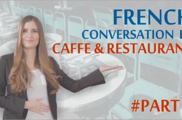 Learn Basic French: First week in Paris - French in Cafe and Restaurant Part 3