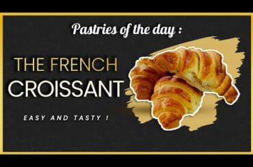 The Croissant - Homemade and Easy - French Gourmet ENG
