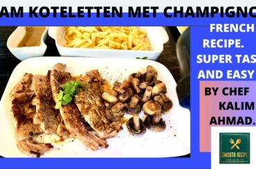 LAM KOTELETTEN MET CHAMPIGNON.(FRENCH RECIPE.) SUPER TASTY AND EASY BY CHEF KALIM AHMAD.