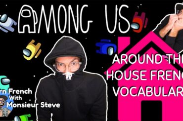 Among Us In French // Around The House French Vocabulary // Autour De La Maison // French For Kids