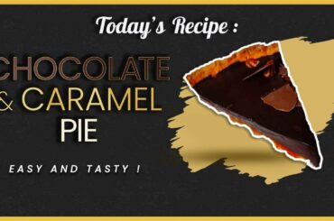 Chocolate and caramel pie - EASY and TASTY - FrenchGourmet