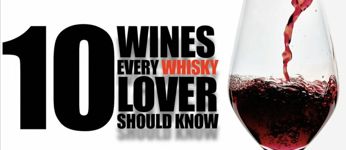 10 Wines Every WHISKY LOVER Should Know!