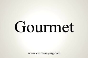 How To Pronounce Gourmet