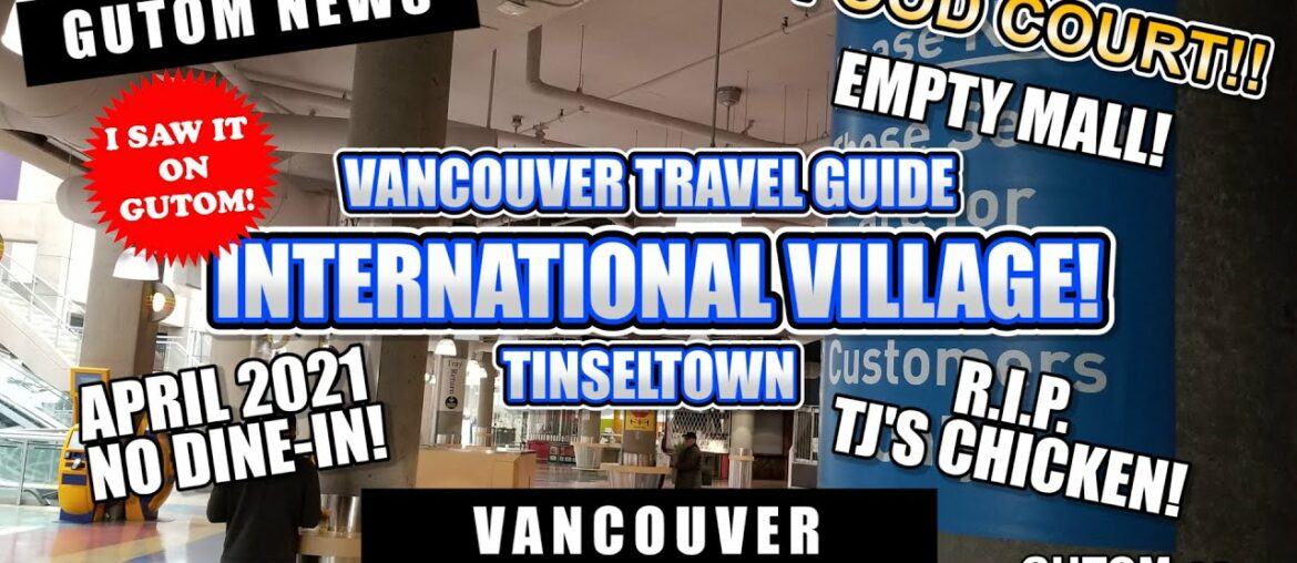 EMPTY MALL! FOOD COURT INTERNATIONAL VILLAGE TINSELTOWN APRIL 2021 | VANCOUVER FOOD AND TRAVEL GUIDE