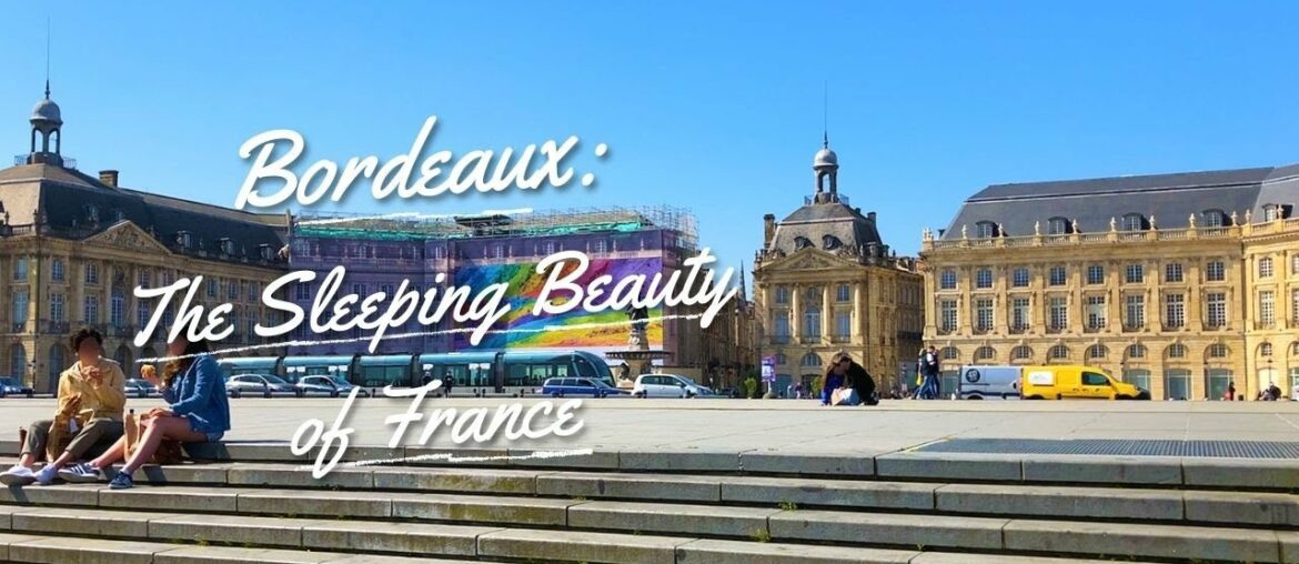 Bordeaux : Is This France's Sleeping Beauty ? Bordeaux : Is This France's Sleeping Beauty ?