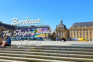 Bordeaux : Is This France's Sleeping Beauty ?