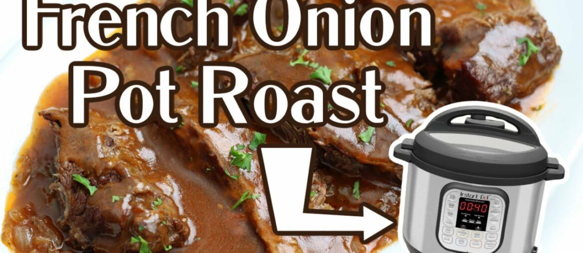 Instant Pot French Onion Pot Roast | Step-by-Step Instant Pot Recipe Instant Pot French Onion Pot Roast | Step-by-Step Instant Pot Recipe