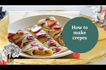 how to make  crepes/french easy crepe recipe