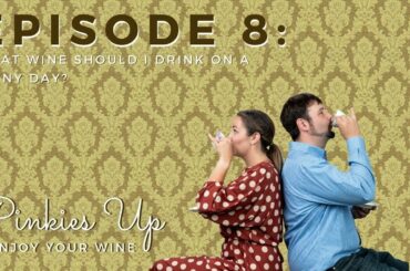 What Wine Should I Drink on a Rainy Day? - Pinkies Up Ep. 8