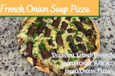 Creative Pizza Ideas- Tasty French Onion Soup Recipe- Reverse Seared Ribeye Steak Recipe