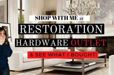 RESTORATION HARDWARE OUTLET!! Shop with me & SEE WHAT I BOUGHT! RH | French Country Modern Style 2