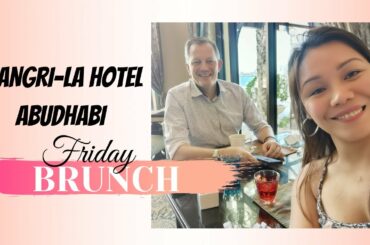 FRIDAY BRUNCH @ SHANGRI-LA HOTEL ABUDHABI | French-Filipina Couple