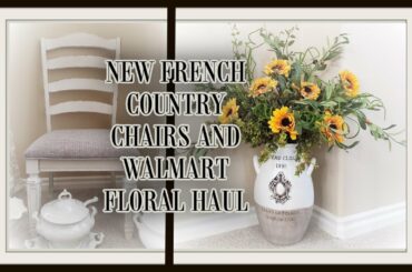 NEW FRENCH COUNTRY CHAIRS AND WALMART FLORAL HAUL- TUSCAN FLORALS - SHOPPING HAUL