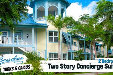 Key West Two Story, Two Bedroom Concierge Suite 2BG | Beaches Turks & Caicos | Full Tour & Review 4K