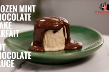 Frozen Mint Chocolate Flake Parfait with Hot Chocolate Sauce | Everyday Gourmet S6 E19