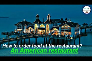 How to order food at the restaurant?   An American restaurant
