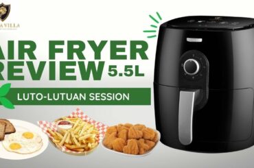KAISA VILLA AIR FRYER 5.5L | REVIEW | LUTO-LUTOAN SESSION | SHOUTOUT