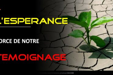 L'ESPERANCE, FORCE DE NOTRE TEMOIGNAGE (French Service 18 April)