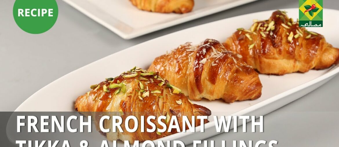 French Croissant with Tikka & Almond Fillings Recipe | Masala Mornings |  Shireen Anwar | Dessert
