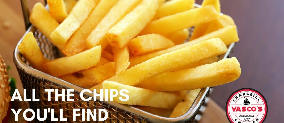 All the chips you'll find at Vasco's Chargrill Chicken All the chips you'll find at Vasco's Chargrill Chicken