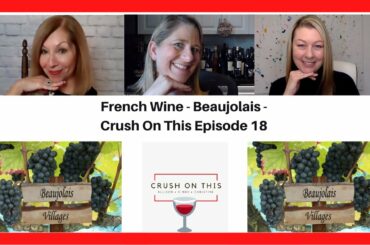 French Wine - Beaujolais! - Crush On This Episode 18