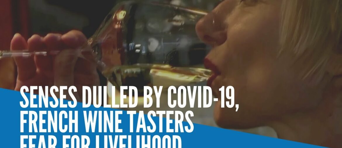 Senses dulled by COVID-19, French wine tasters fear for livelihood Senses dulled by COVID-19, French wine tasters fear for livelihood