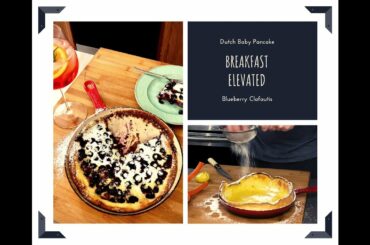 Pancakes My Way, Dutch Baby and Blueberry Clafoutis, Breakfast Elevated