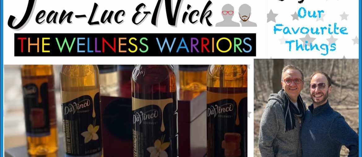 Wellness Warriors (WW Gays) “Our Favourite Things” Video 61: Davinci Syrups