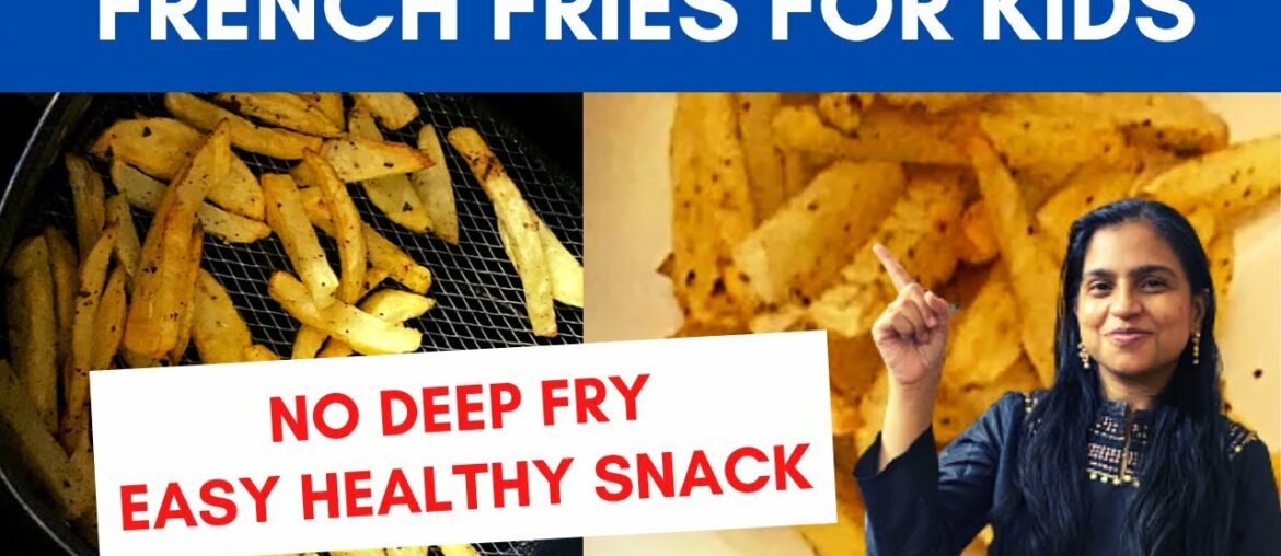French Fries For Kids | Easy Healthy Snack For Kids lHomemade French Fries | Air Fryer Recipe