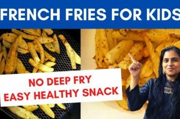 French Fries For Kids | Easy Healthy Snack For Kids lHomemade French Fries | Air Fryer Recipe
