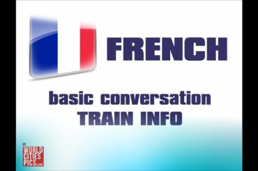 French Basic Conversation - Train Info