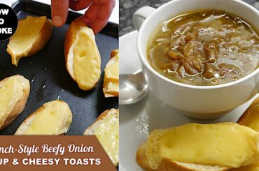 Recipe French-style Beefy Onion Soup & Cheesy Toasts