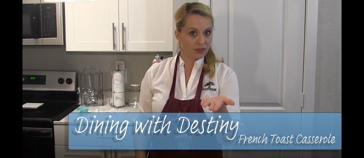 Dining with Destiny - Ep.11 - French Toast Casserole