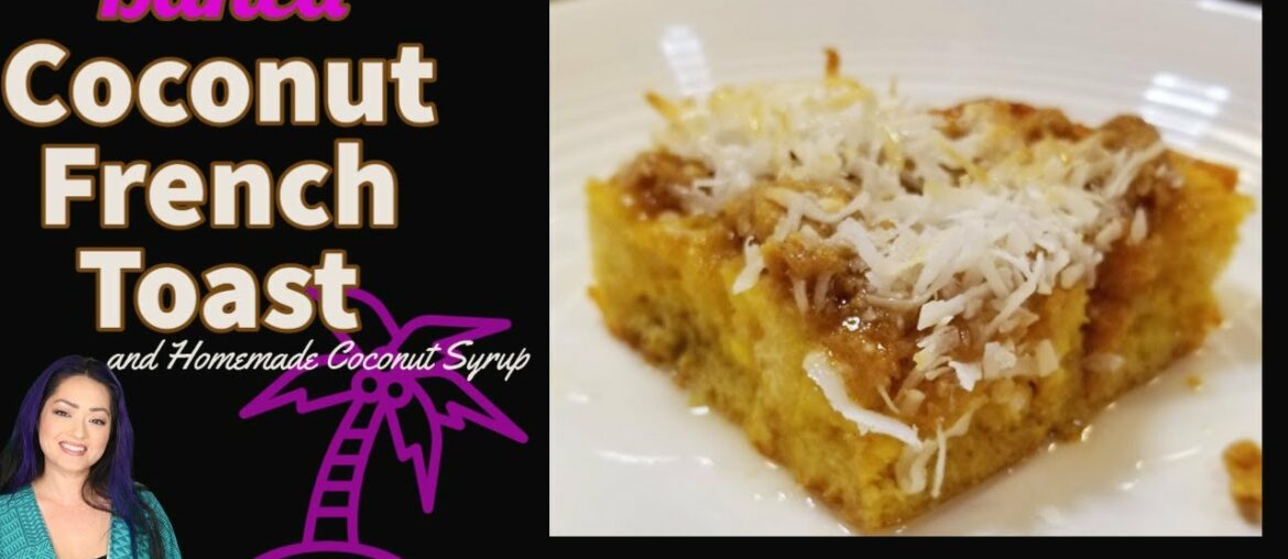 How To Make Baked Coconut French Toast | Overnight French Toast Recipe