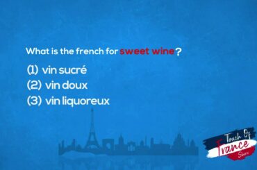 What is "Sweet Wine" in French? [Touch of France S1 quiz]