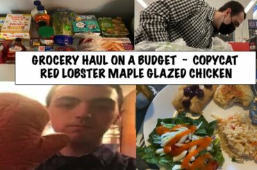 GROCERY HAUL ON A BUDGET ~ COPYCAT RED LOBSTER MAPLE GLAZED CHICKEN RECIPE