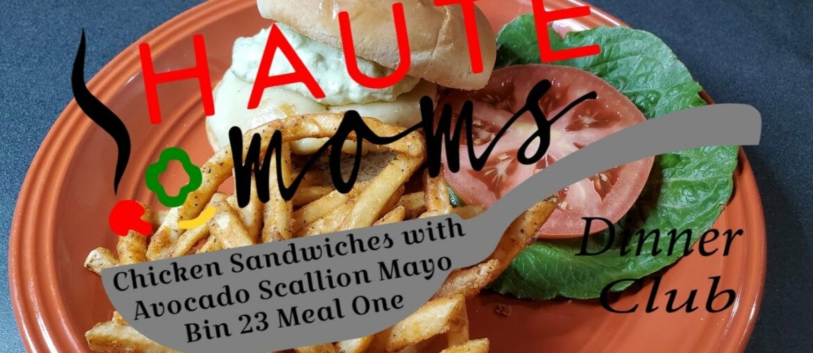 Bin 23 Meal One Grilled Chicken Sandwiches with Avocado Scallion Mayonnaise and French Fries