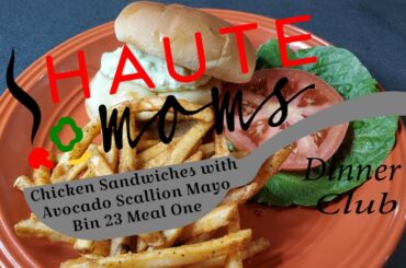 Bin 23 Meal One Grilled Chicken Sandwiches with Avocado Scallion Mayonnaise and French Fries