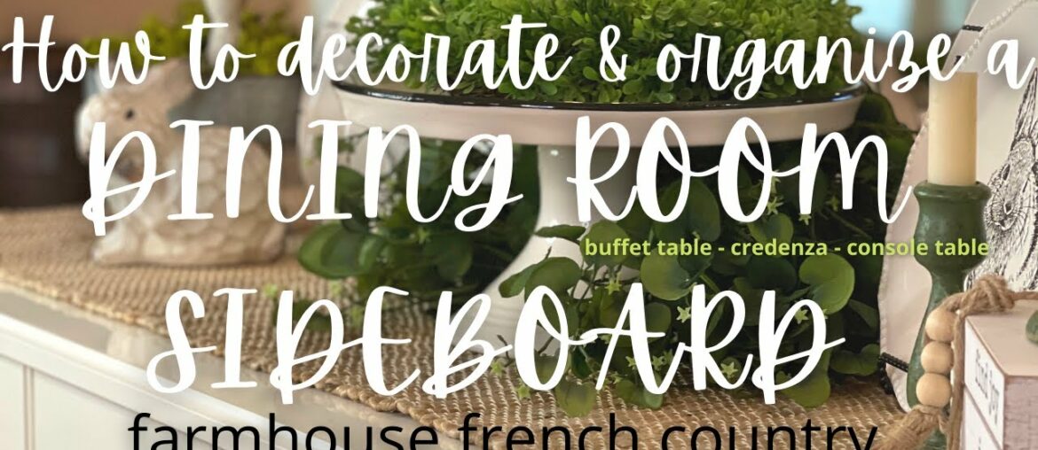 How to Decorate & Organize a Dining Room Sideboard/Buffet Table | Farmhouse French Country Style