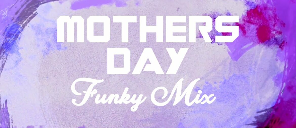 Mother's Day Funky Mix [Nu-Disco - French House - Future Funk]