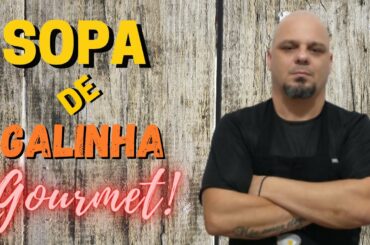 Como Fazer Sopa de Galinha Gourmet [SIMPLES] | Receita #016