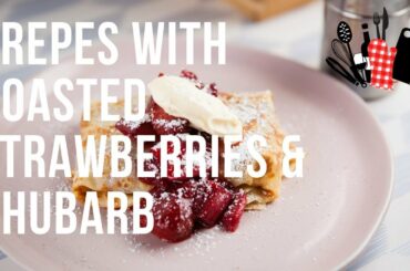 Crepes with Roasted Strawberries & Rhubarb | Everyday Gourmet S10 Ep86