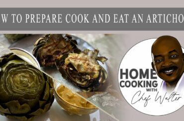 How To Prepare Cook And Eat An Artichoke
