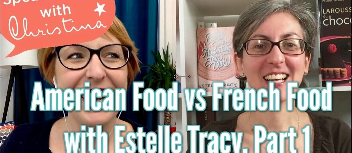American food vs French food – Interview with Estelle Tracy, part 1 American food vs French food - Interview with Estelle Tracy, part 1