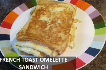 Amazing Easy to make Gourmet Sandwich of French Toast Omelette that everyone will love!