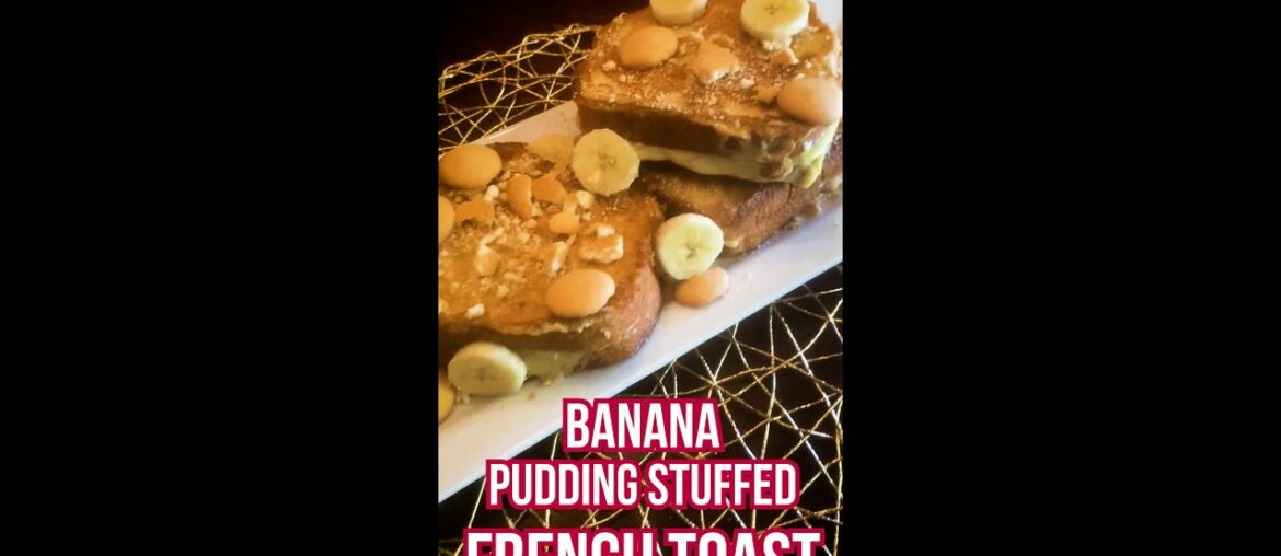 Banana Pudding Stuffed French Toast I Breakfast/Brunch Recipe