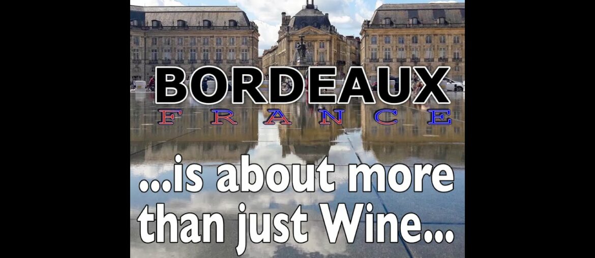 BORDEAUX is about more than just WINE | FRANCE | TRAVEL TIME BORDEAUX is about more than just WINE | FRANCE | TRAVEL TIME